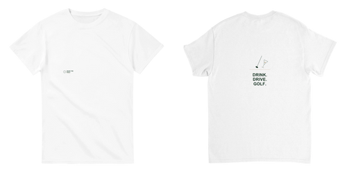 Drink. Drive. Golf. Tee - White - Front and Back